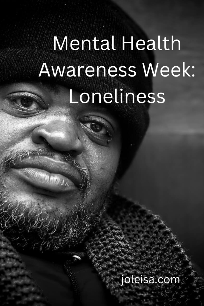 Mental Health Awareness: Loneliness - Joleisa